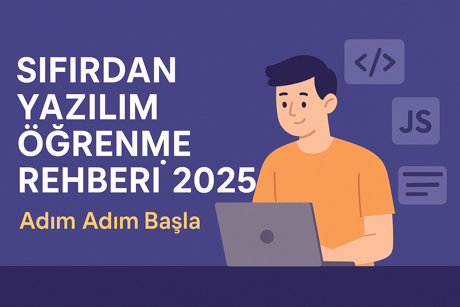 Sıfırdan Yazılım Öğrenme Rehberi 2025 – Adım Adım Başla